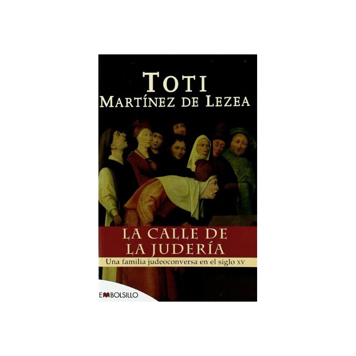 La calle de la judería. Una familia judeoconversa en el siglo XV.